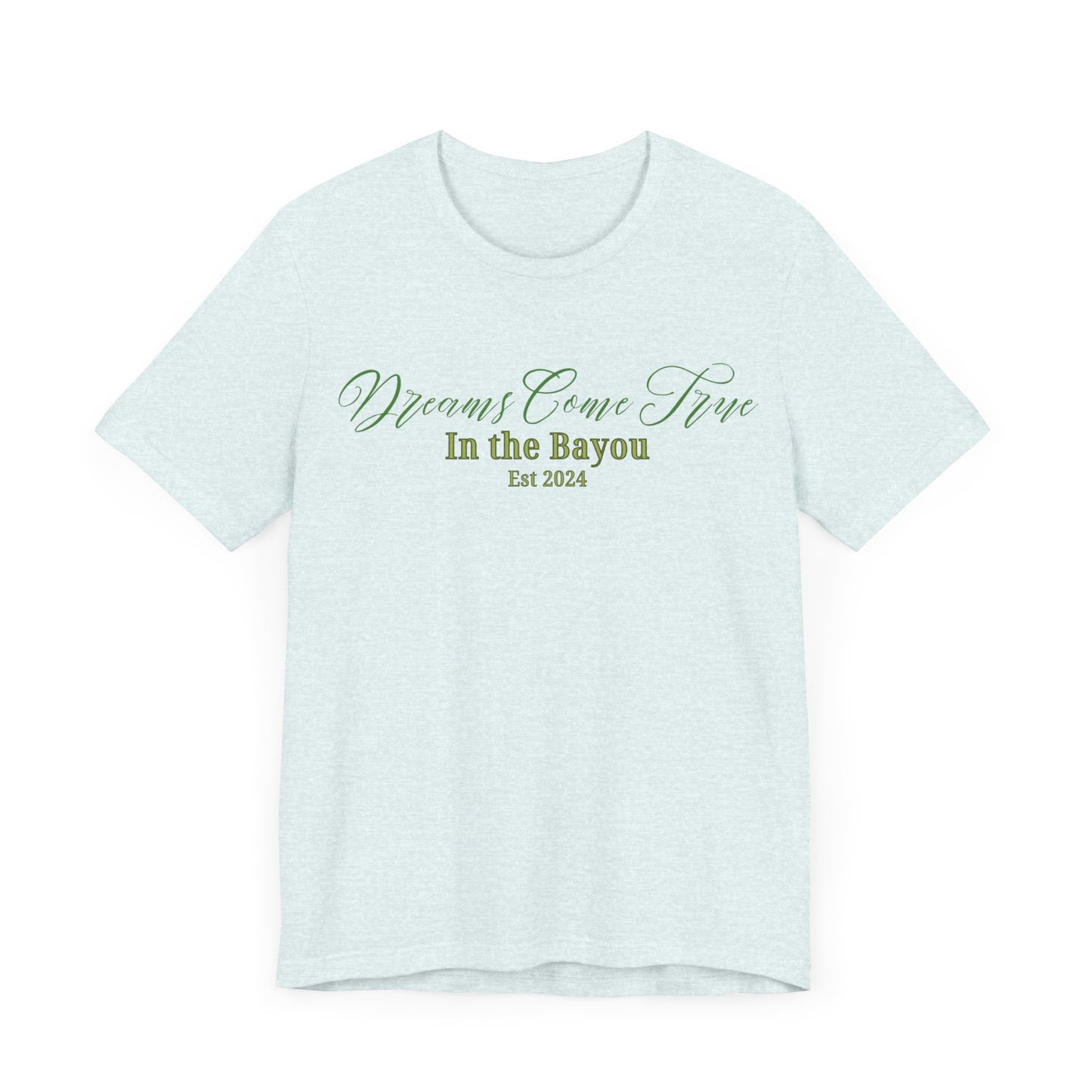 Dreams Come True In The Bayou T-Shirt