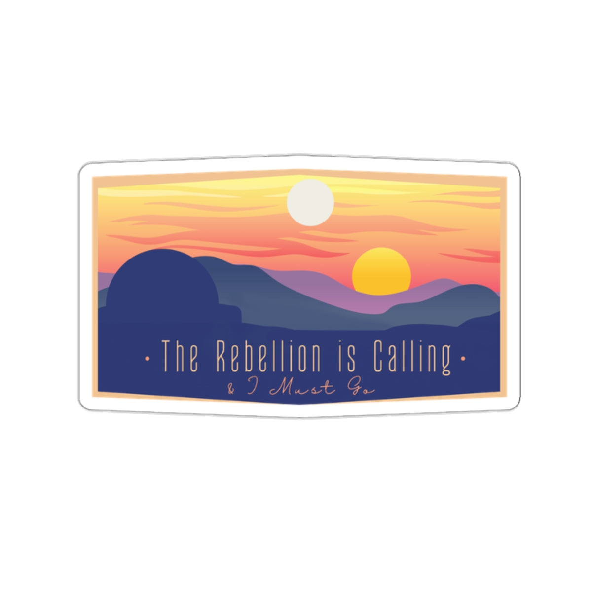 The Rebellion Is Calling & I Must Go - Sticker