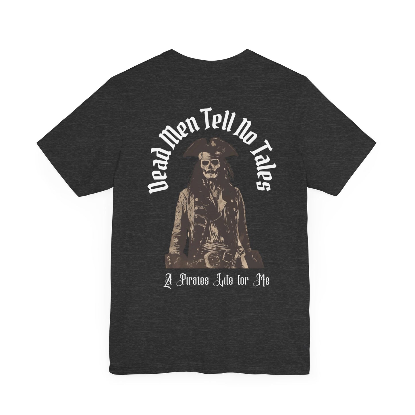 Dead Men Tell No Tales |Front & Back| T-Shirt