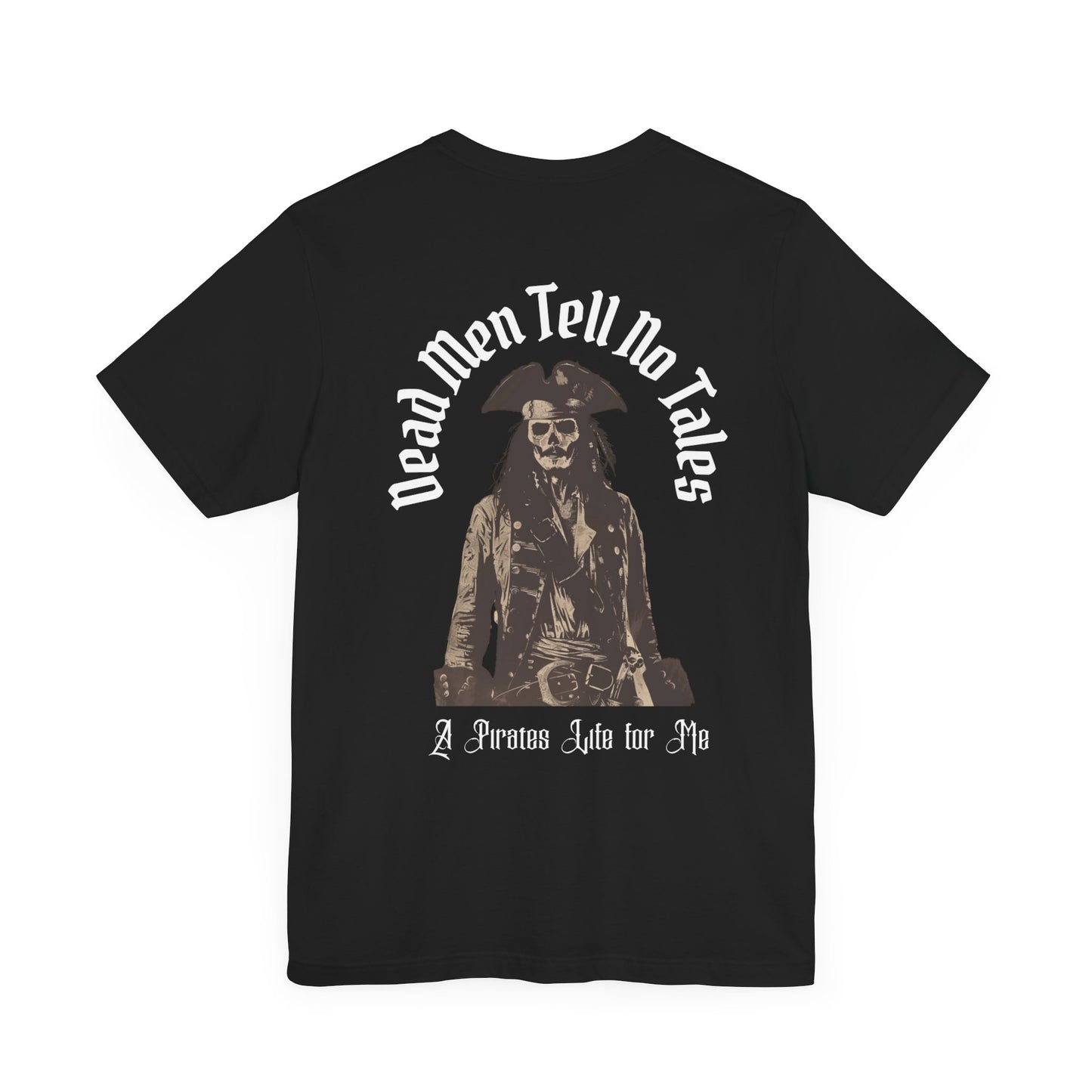 Dead Men Tell No Tales |Front & Back| T-Shirt