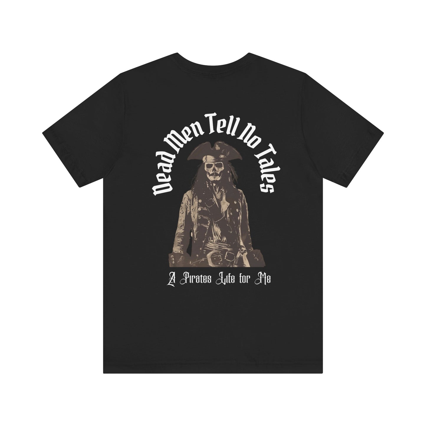 Dead Men Tell No Tales |Front & Back| T-Shirt